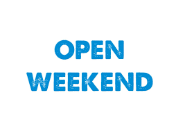 OPEN WEEKEND 